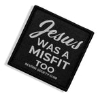 Jesus Was A Misfit Too Velcro Patch